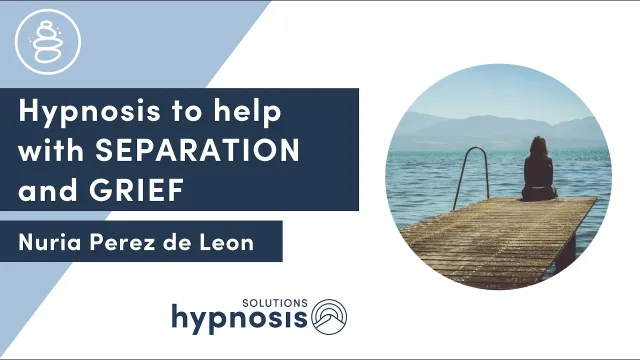 Hypnosis to help with SEPARATION and GRIEF