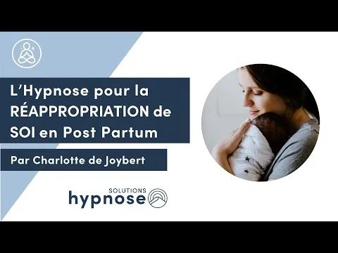L'Hypnose pour la RÉAPPROPRIATION DE SOI en Post Partum